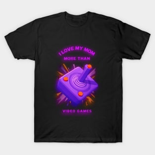 I love my mom more than video games Mother’s Day design T-Shirt